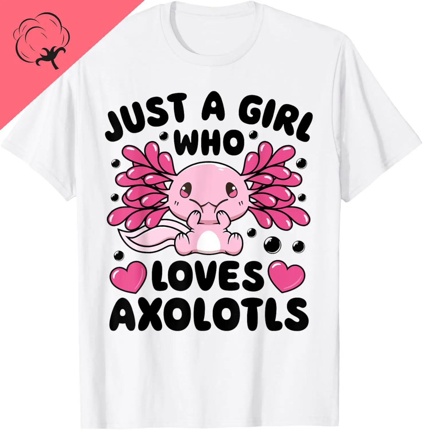 Just A Girl Who Loves Axolotls Axolotl Lovers Funny Kawaii T-Shirt Cotton Short Sleeve Mens T Shirt Camiseta Hombre