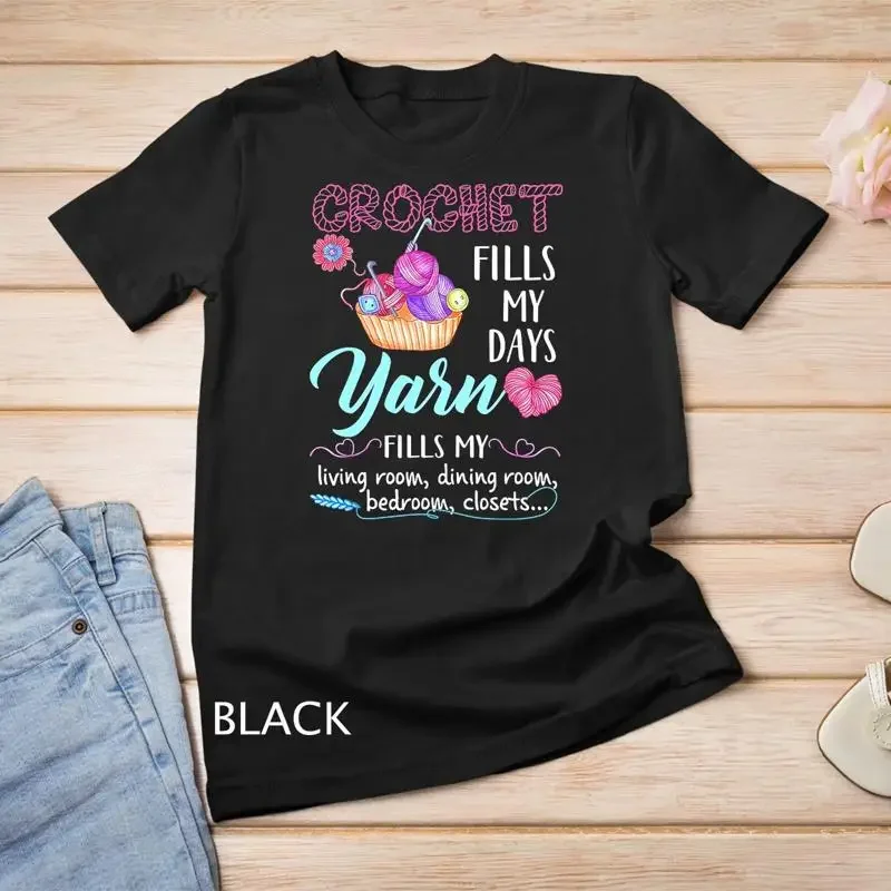 Crochet Yarn Fills My Days Yarn Fills My T Shirt Unisex T shirt