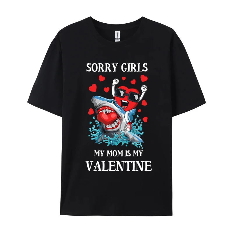 Sorry Girls Mommy Is My Valentine Day H T-shirt Vintage Gift T-Shirt Adult Oversized Hip Hop Tops & Tees Cotton Tshirts Casual