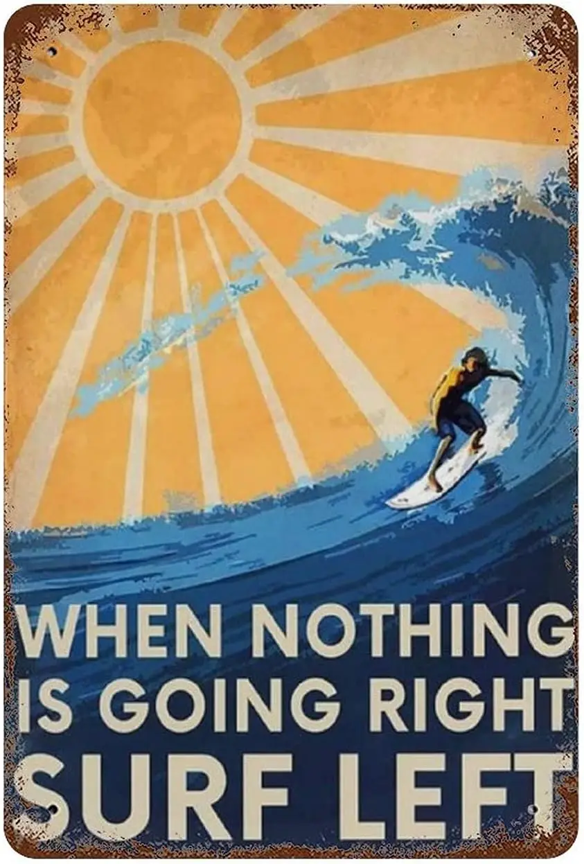 UOAIUDT Retro Surfing Metal Poster When Nothing Is Going Right Surf Left Summer Metal Tin Signs Vintage Plaque Wall Decor G sign