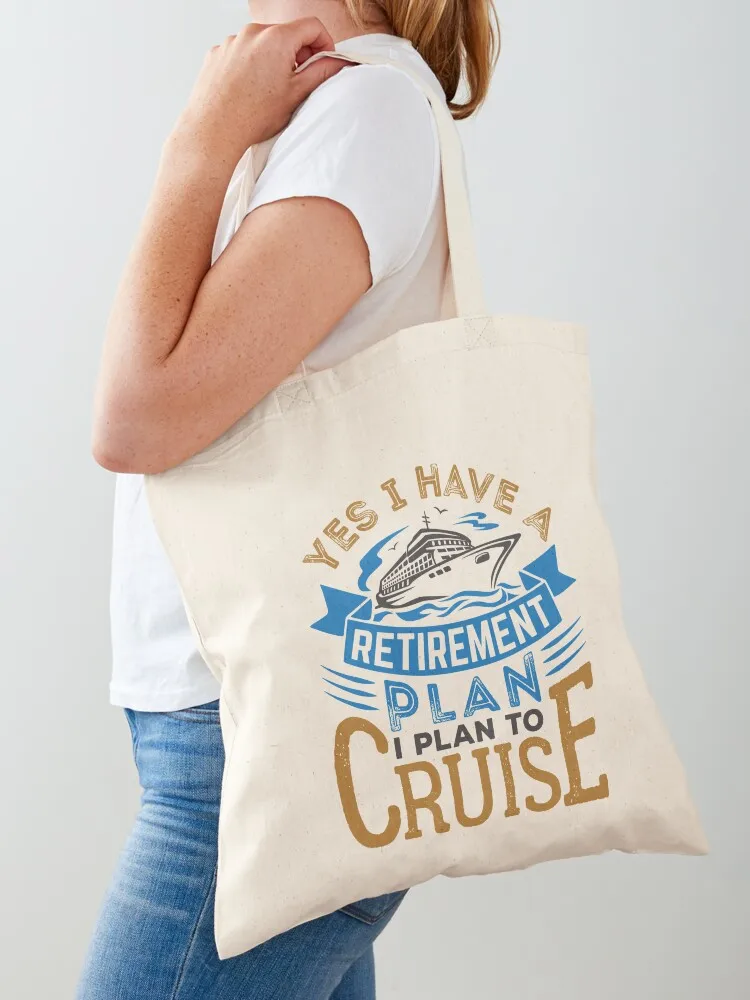 

Yes I Have a Retirement Plan I Plan to Cruise Tote Bag Women's tote bag Shopper shopping cart bags custom canvas bag