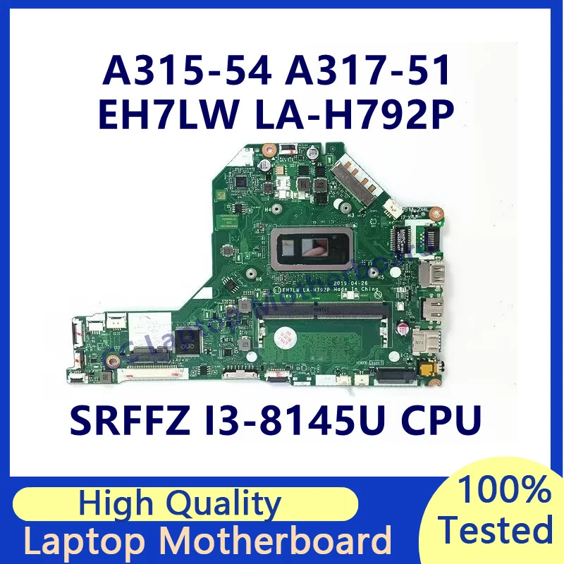 

EH7LW LA-H792P Mainboard For Acer A315-54 A317-51 Laptop Motherboard With SRFFZ I3-8145U CPU NBHEM11001 100% Tested Working Well