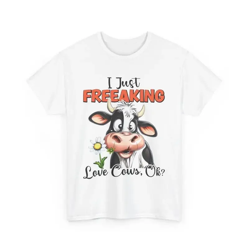 Funny Cow T Shirt I Just Freaking Love Cows Cute