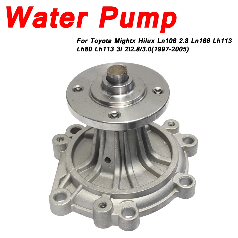 Water Pump For TOYOTA MIGHTX HILUX LN106 2.8 LN166 LH113 LH80 LH113 3L 2L 2.8/3.0(1997-2005)GWT-79A 16100-59155 59255 59256