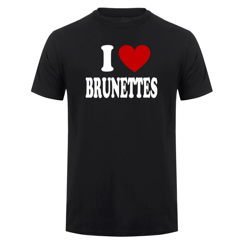 Funny I Heart Love Brunettes Attractive Hair Color Preference T Shirt Graphic Letter Tee Top Boyfriends BF Gifts Tshirts DY-454