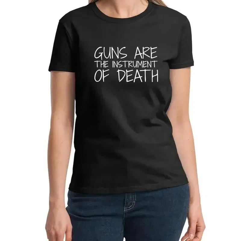 Ladies Guns Are The Instrument Of Death T Shirt Gun Control Protest