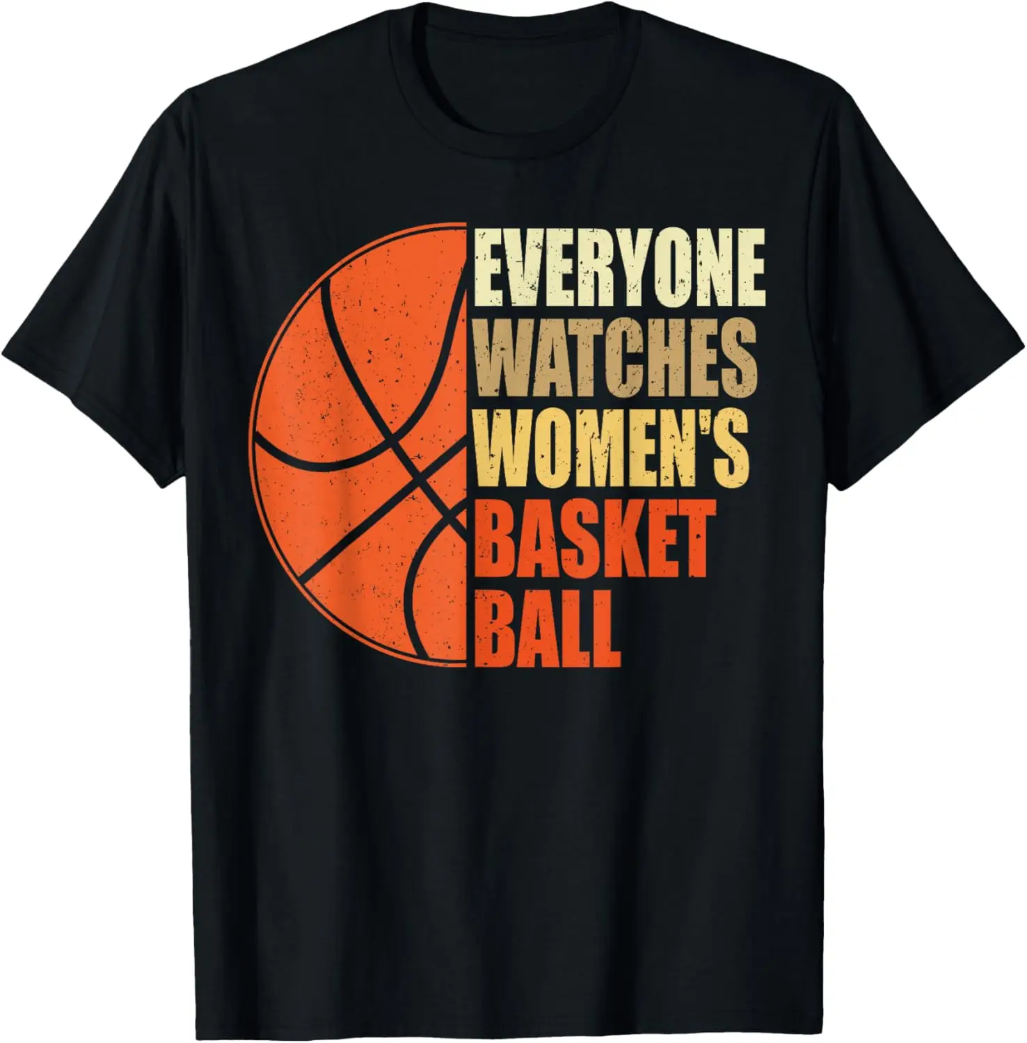 everyone watches women's basketball - women's sports T-Shirt