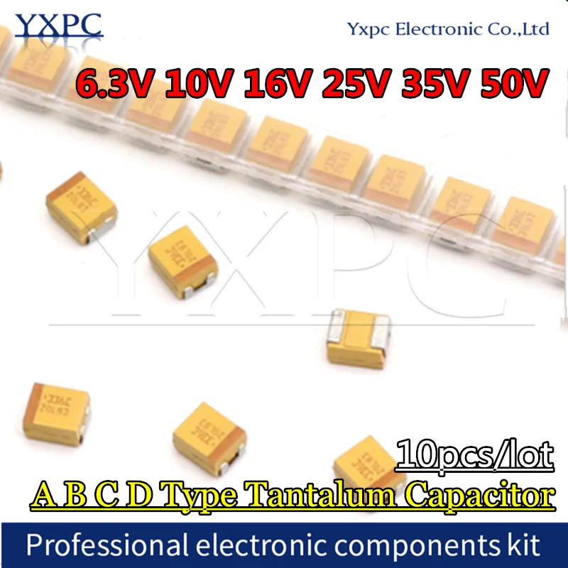 10PCS A B C D Tantalum Capacitor 3216 3528 6.3V 10V 16V 25V 35V 50V 100UF 150UF 220UF 330UF 470UF 680UF 4.7/6.8/10/15/22/33/47UF