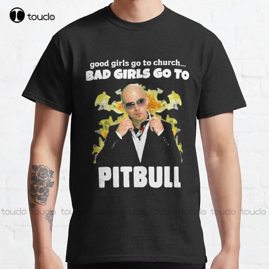 Good Girls Go Church Bad Girls Go Pitbull Classic t-shirt Pitbull Singer Workout Shirts donna Fashion Tshirt estate Xs-5Xl nuovo