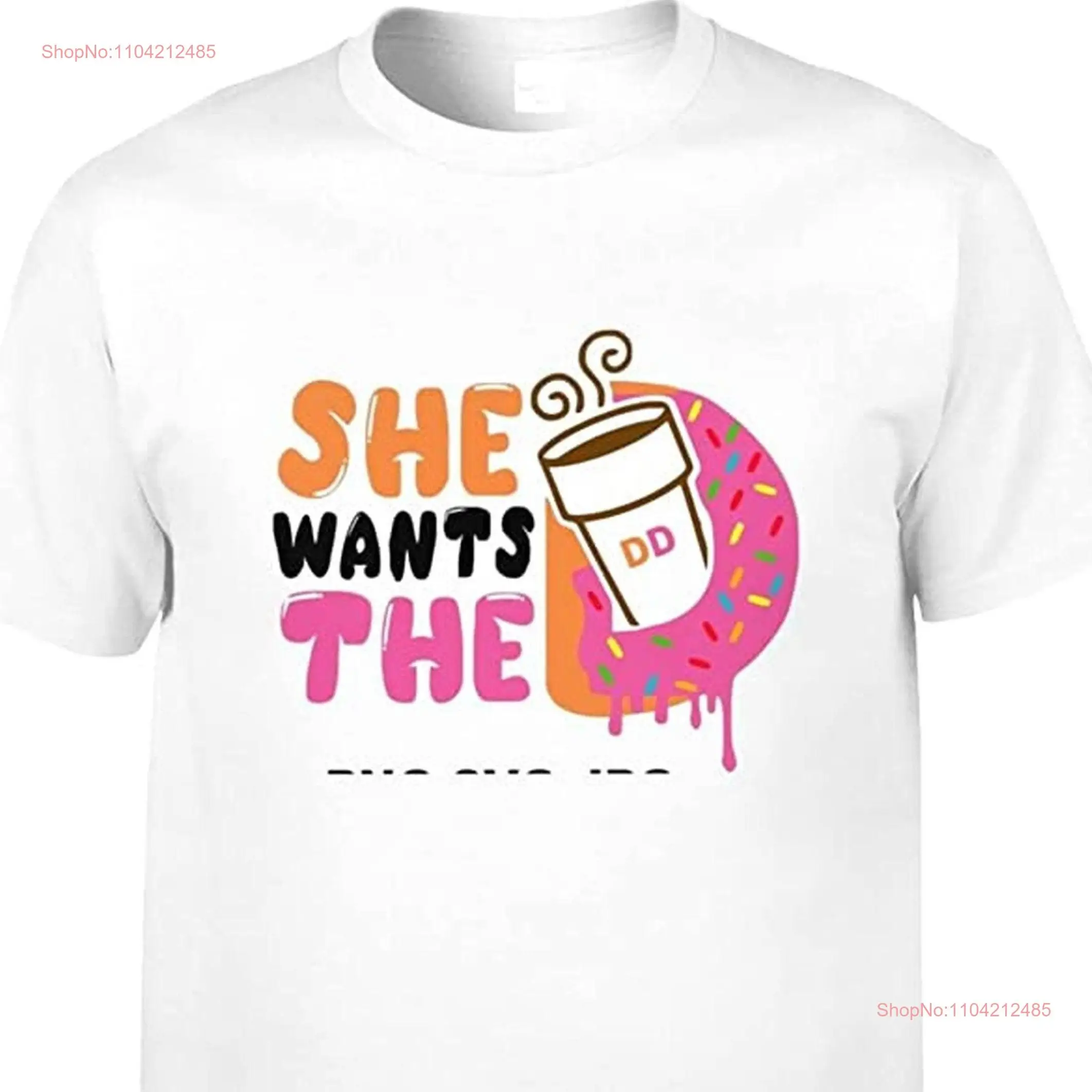 She Wants The D Dunkie Junkie Dunkin Donuts Coffee T Shirt EricaCarpenters long or short sleeves