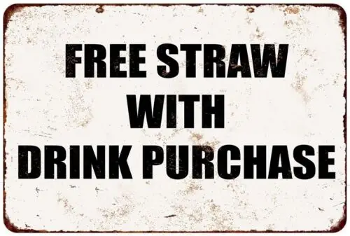 Free Straw With Drink Purchase Vintage Look metal sign 8 x 12