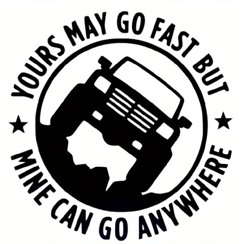 Creative YOURS MAY GO FAST BUT MINE CAN GO ANYWHERE Funny Car Sticker Auto Decal