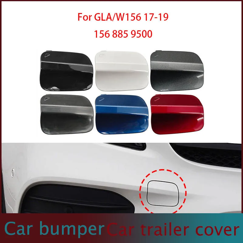 

For Mercedes Benz W156 GLA front trailer cover front bumper towing hook hole cover 1568859500 17-19
