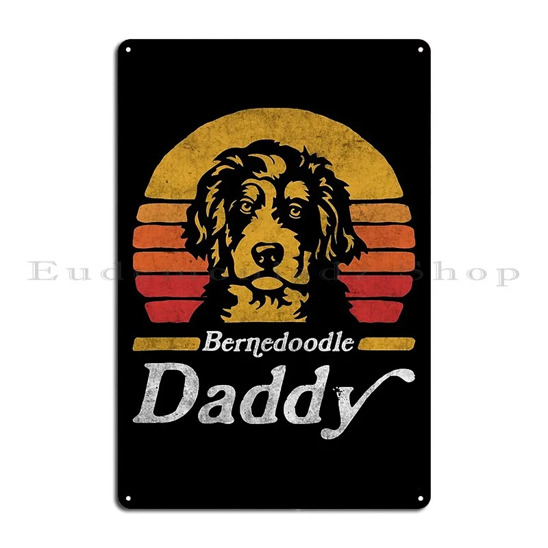 Retro Vintage Bernedoodle Daddy Metal Signs Pub Designer Rusty Home Sign Tin Sign Poster