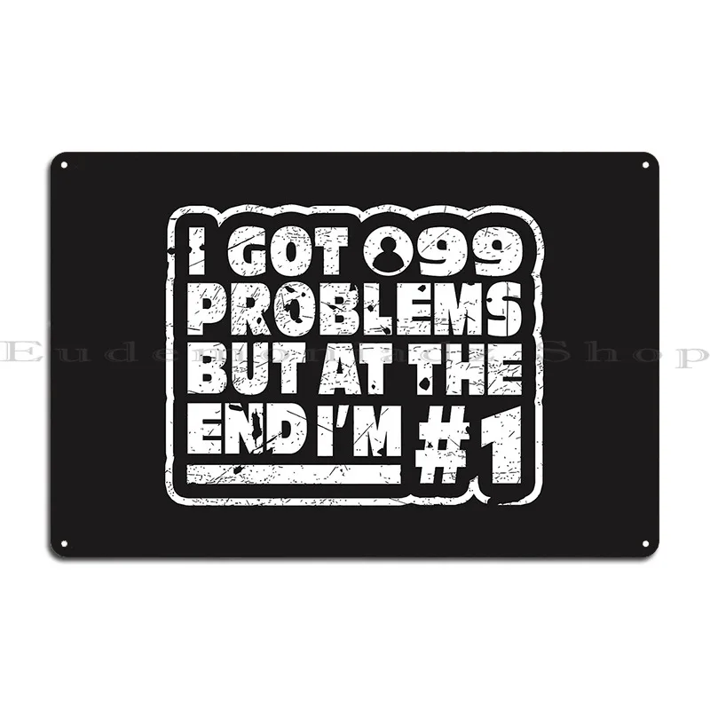 i got 99 problems but at the end i m 1 Metal Sign Plaques Kitchen Custom Garage Wall Decor Tin Sign Poster