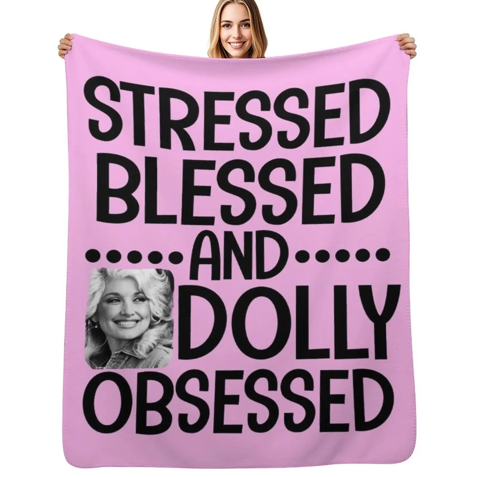 

Stressed blessed and dolly obsessed funny cute country music Dolly Parton funny Jolene feeling cute Throw Blanket