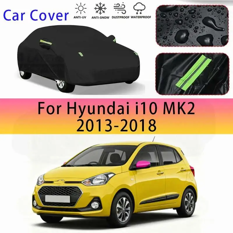 

Для наружной защиты, полный для Hyundai i10 MK2 2013 2018, водонепроницаемый пылезащитный снежный чехол, солнцезащитный козырек, автомобильные чехлы
