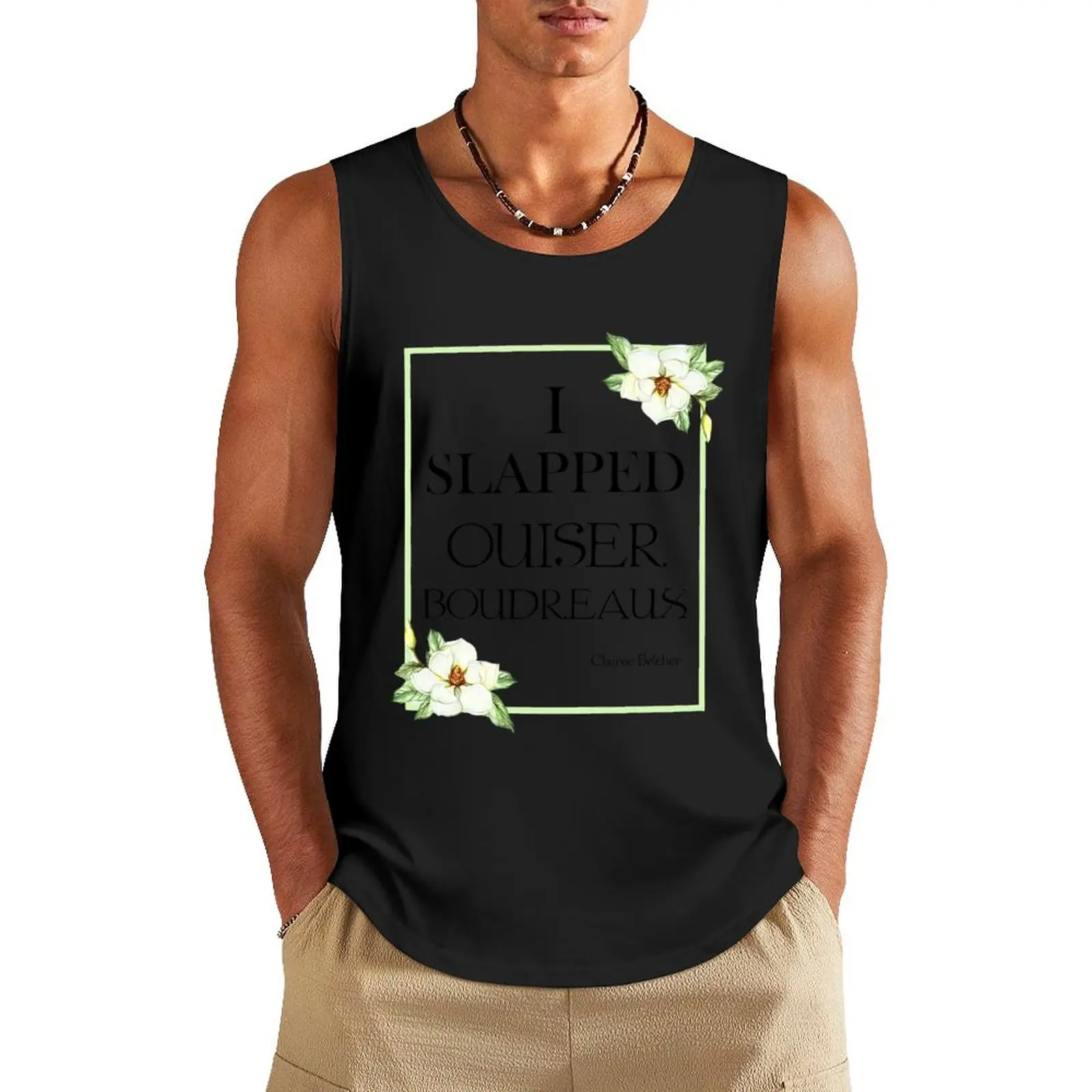 I Slapped Ouiser Boudreaux Tank Top sleeveless t-shirts for men bodybuilding t-shirt muscle t-shirt