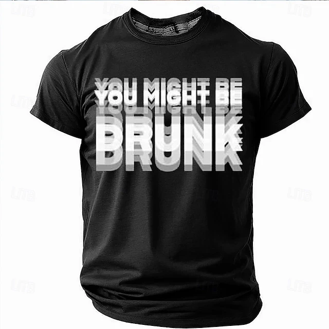 Du bist vielleicht betrunken. Sommermode-Spaß: 3D-gedrucktes Herren-T-Shirt – Humorvoll und geeignet für den Alltag, trendig und personalisiert