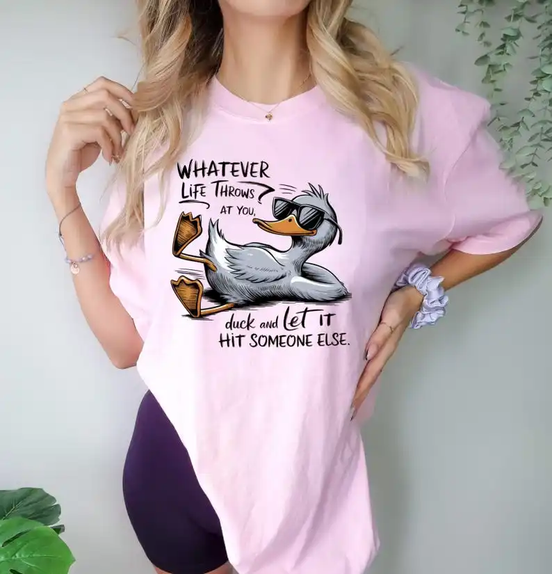 Funny Sarcastic Duck Shirt Funny Duck Whatever Life Throws At You Sweater  Women Gift Teenager Gift Summer Cotton Tshirts Tops