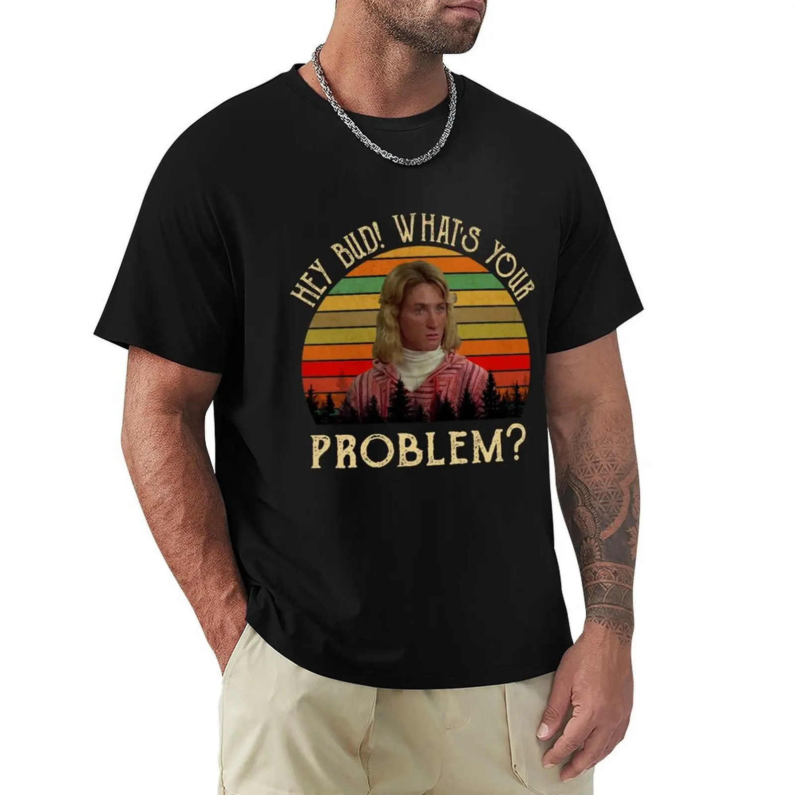 

Jeff Spicoli Hey Bud What’s Your Problem T-Shirt tops Man t-shirt T-shirts man shirts graphic tee men