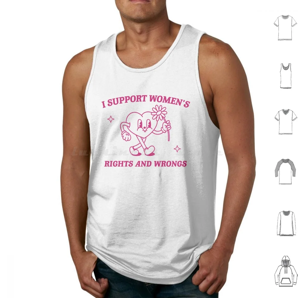I Support Women's Rights And Wrongs Tank Tops Print Cotton Meme Feminist Womens Rights Feminism Meme Top Funny Strange