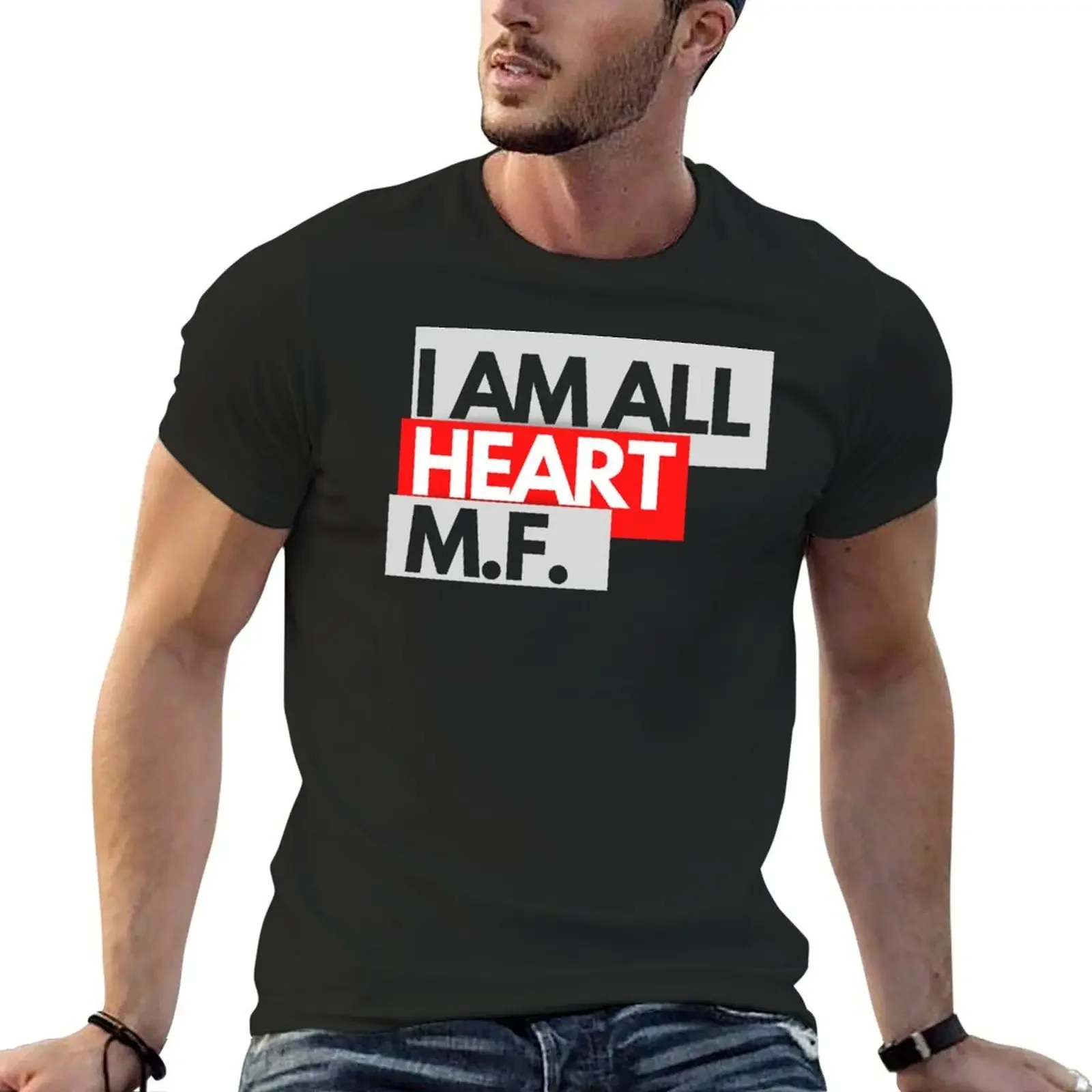 

I am all heart m.f. T-Shirt graphic tee shirt customs oversized t shirt mens clothes