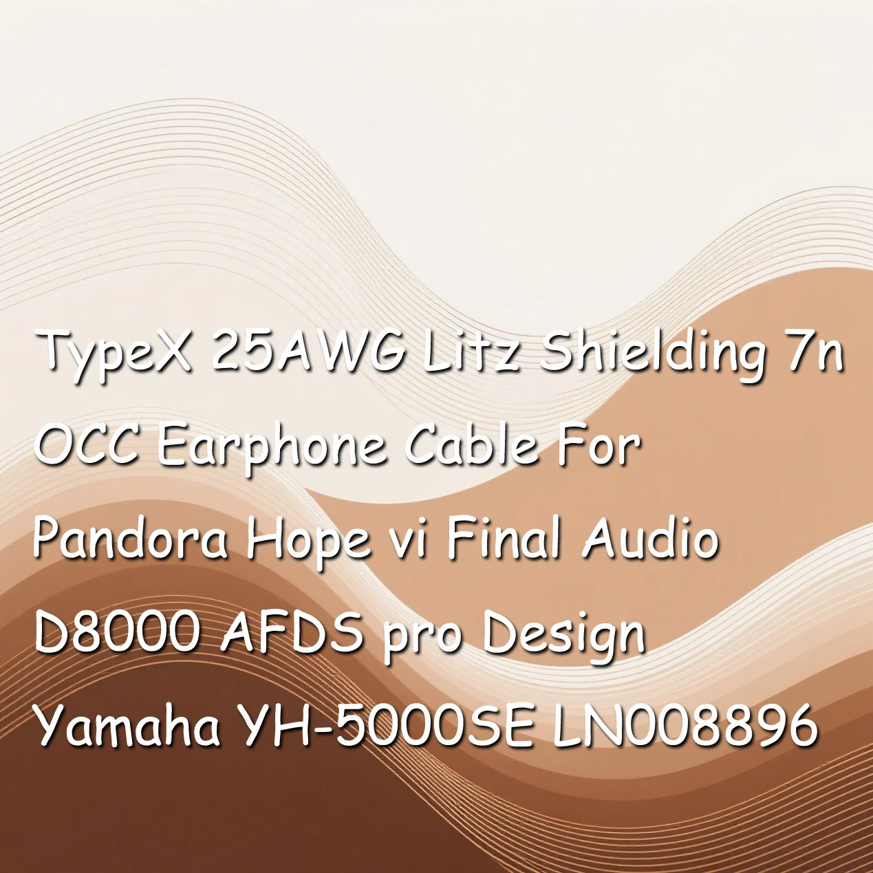

TypeX 25AWG Litz Shielding 7n OCC Earphone Cable For Pandora Hope vi Final Audio D8000 AFDS pro Design Yamaha YH-5000SE LN008896