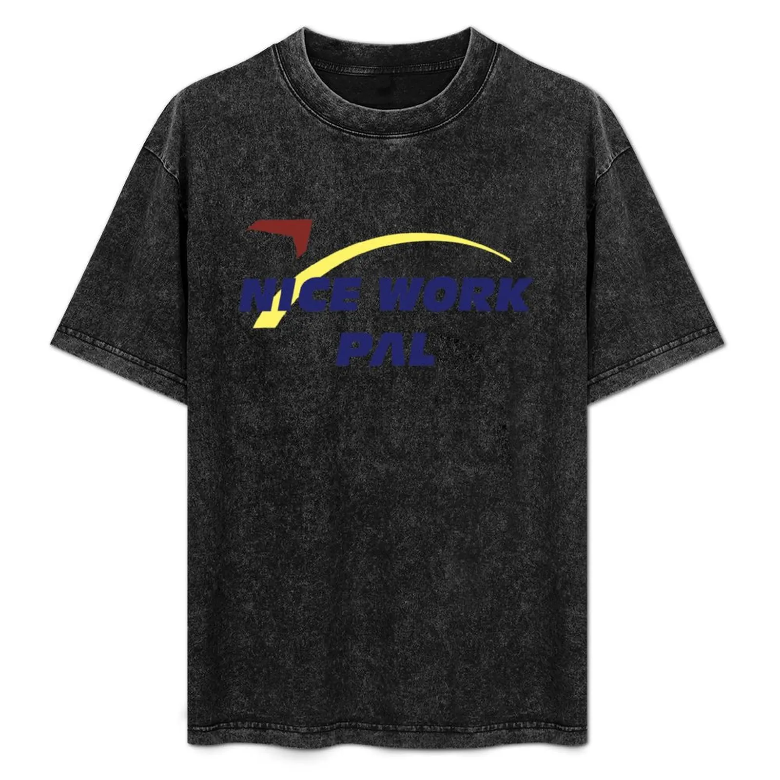 

Nice Work Pal! T-Shirt Comfort Stretch Tee Shirt