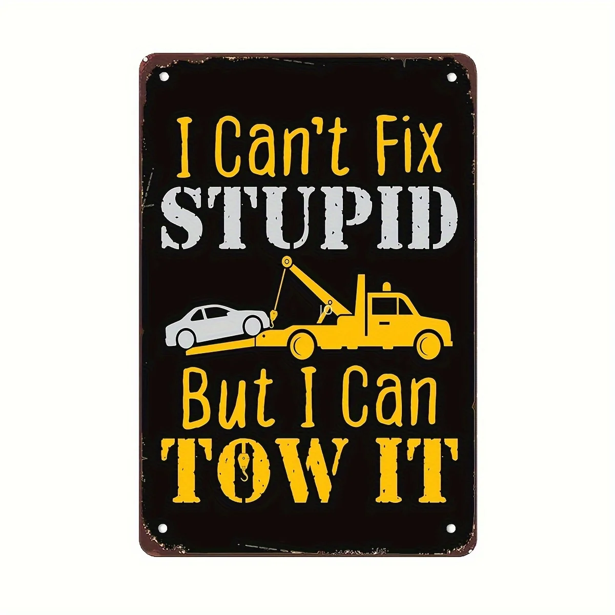 Funny Tow Truck Driver Metal Sign - Iron 'I Can't Fix Stupid But I Can Tow It' Wall Decor, Vintage Style for Garage, Man Cave, B