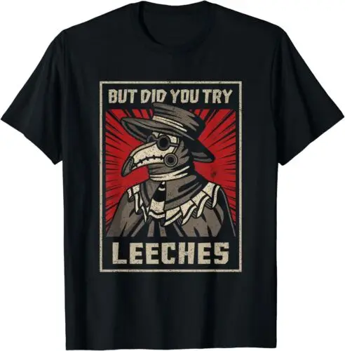  But Did You Try Leeches Plague Doctor Middle Age Medicines T-Shirt