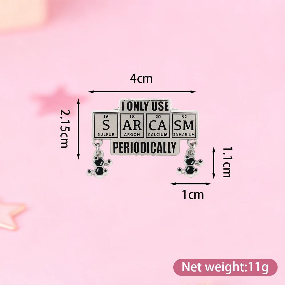 I Only Use Sarcasm Periodically Enamel Pin Periodic Table Badge Funny Chemical Pun Brooch Novelty Creative Chemistry Gift