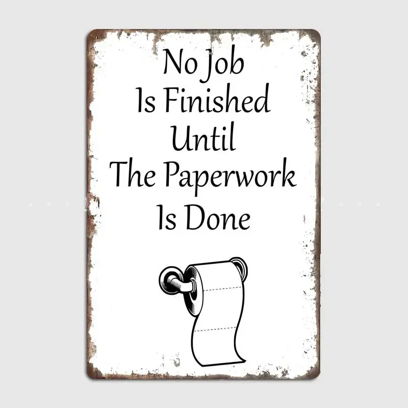 NO JOB IS FINISHED Funny Vintage Metal Tin Sign with Whimsical Modern Art Design, Bathroom and Washroom Wall Decor