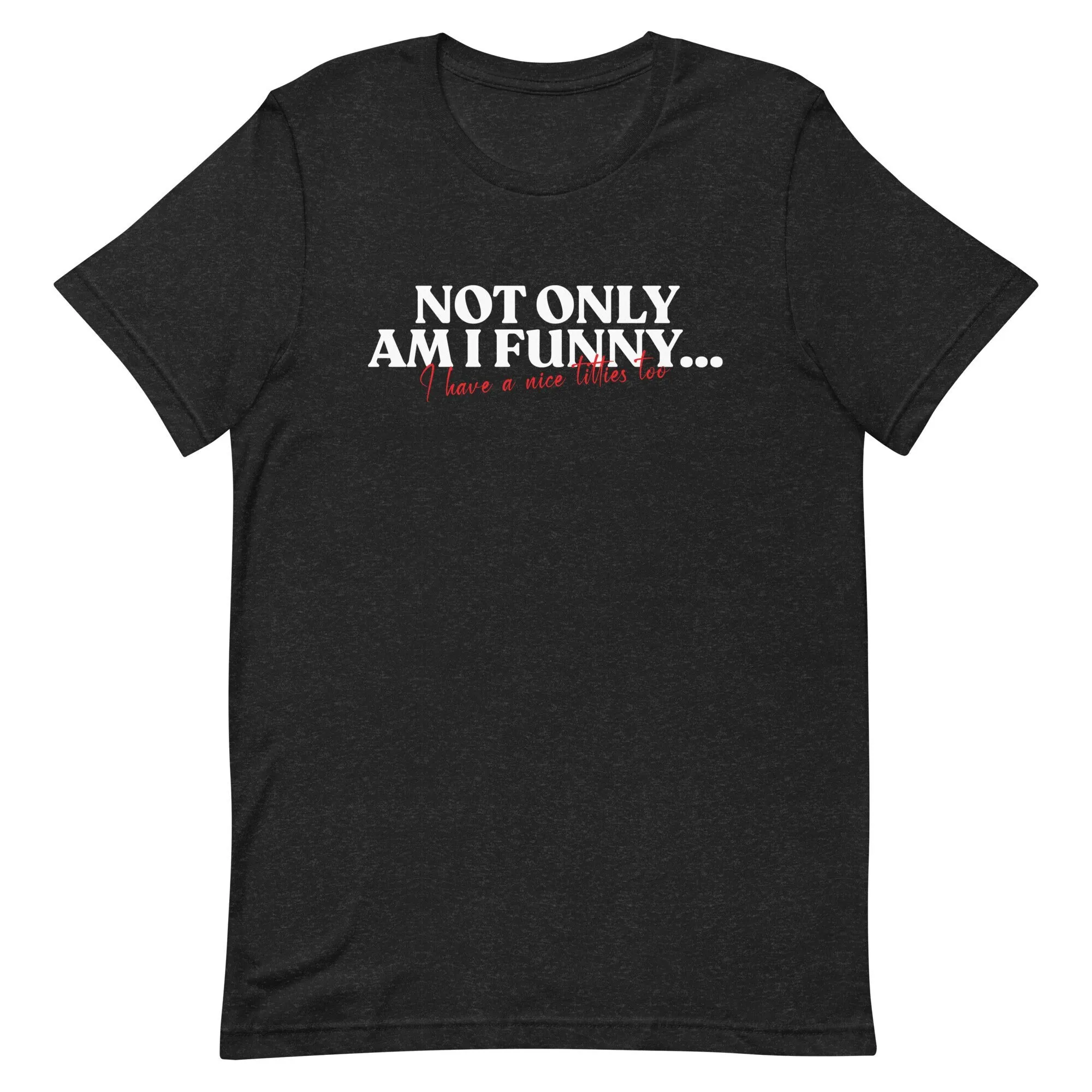 Not Only Am I Funny Have Nice Titties Too Meme T Shirt Sarcasti Ct Gift Joke Cool Y2K