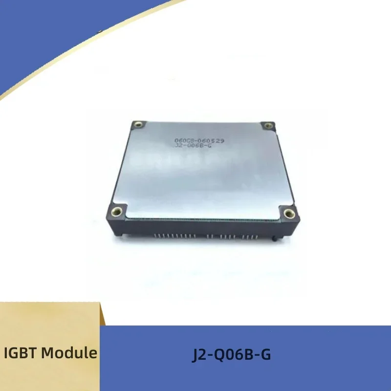 New IGBT Module J2-Q06B-G J2-Q15A-B J2-Q16A-B J2-Q15A-C J2-Q06B-F J2-Q05B-H J2-Q06B-E-W  J2-Q05B-G J2-Q16A-A in Stock