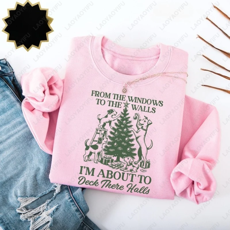 From The Windows To The Walls I'm about To Deck These Halls Sweatshirt Holiday Merry Christmas Hoodie Women Men Xmas Party Gift