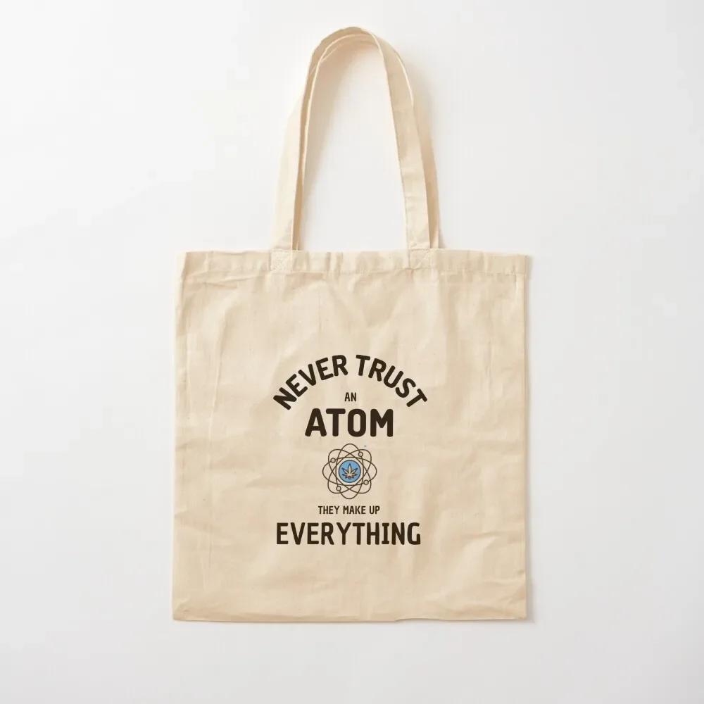 Never Trust An Atom Engineering Merch Tote Bag Fabric bag bags for women tote bag custom custom canvas