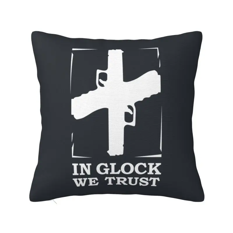 Custom In Glock We Trust Modern Pillow Cover Sofa Cushion