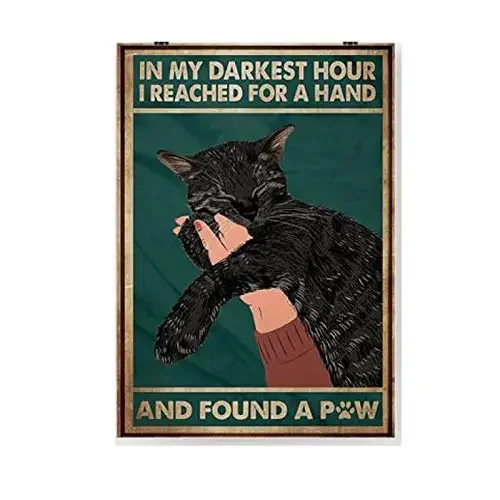 Cat in My Darkest Hour I Reached for A Hand and Found A Paw Retro Metal Tin Sign Vintage Tin Sign for Bedroom Home Coffee