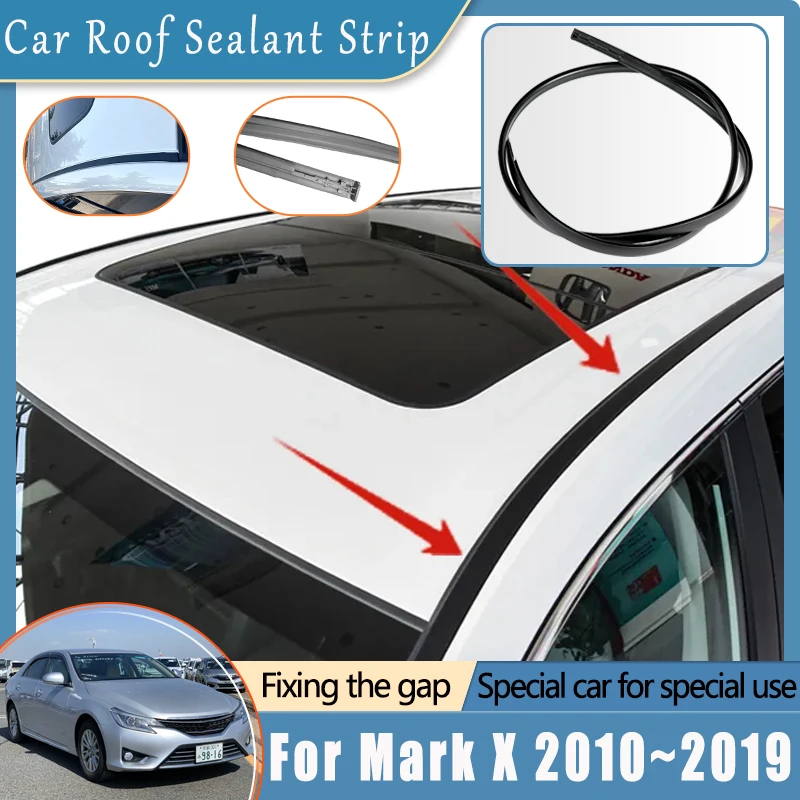 Car Anti-dust Sticker For Toyota Mark X X130 2010~2018 2019 Rubber Weather Strip Anti-aging Roof Gutter Sealing Seal Accessories