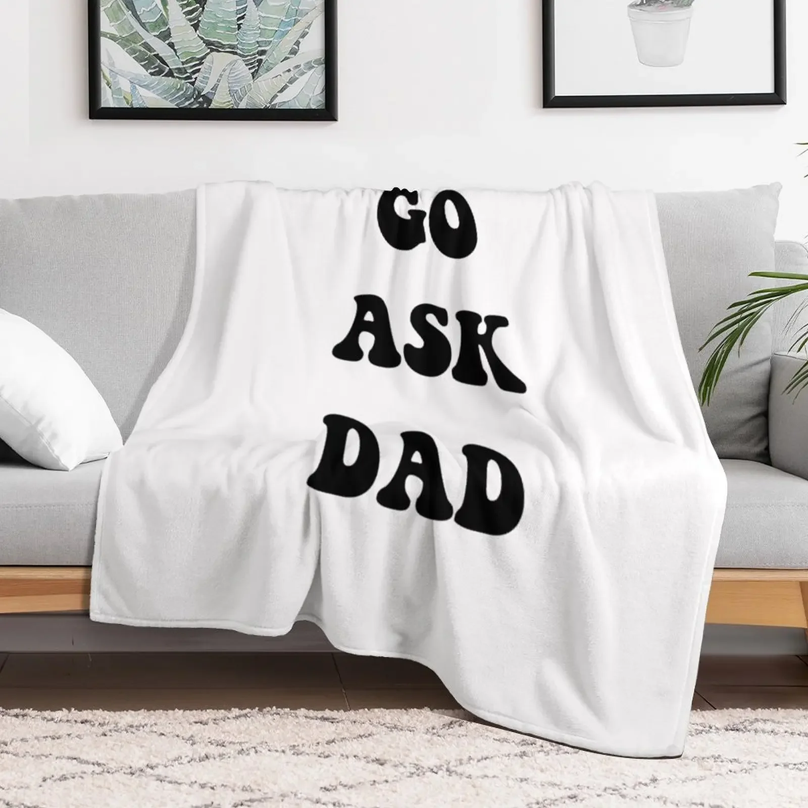 Go Ask Dad Throw Blanket Cute Sofas Large Blankets