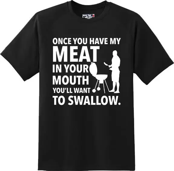 Meat in your mouth Humor rude sexual College Party  T Shirt  New Graphic TeeHigh Quality 100%Cotton Short Sleeve