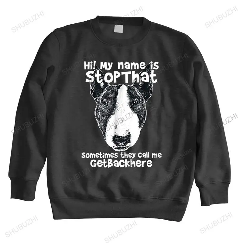 

new arrived streetwear sweatshirt Man crew neck hoodie Hi My Name Is Stop That Funny Bull Terrier men autumn sweatshirts top