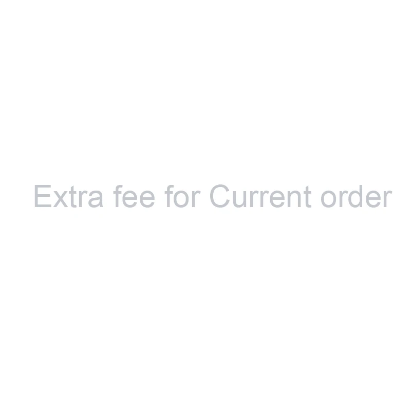 

extra fee /for Current order