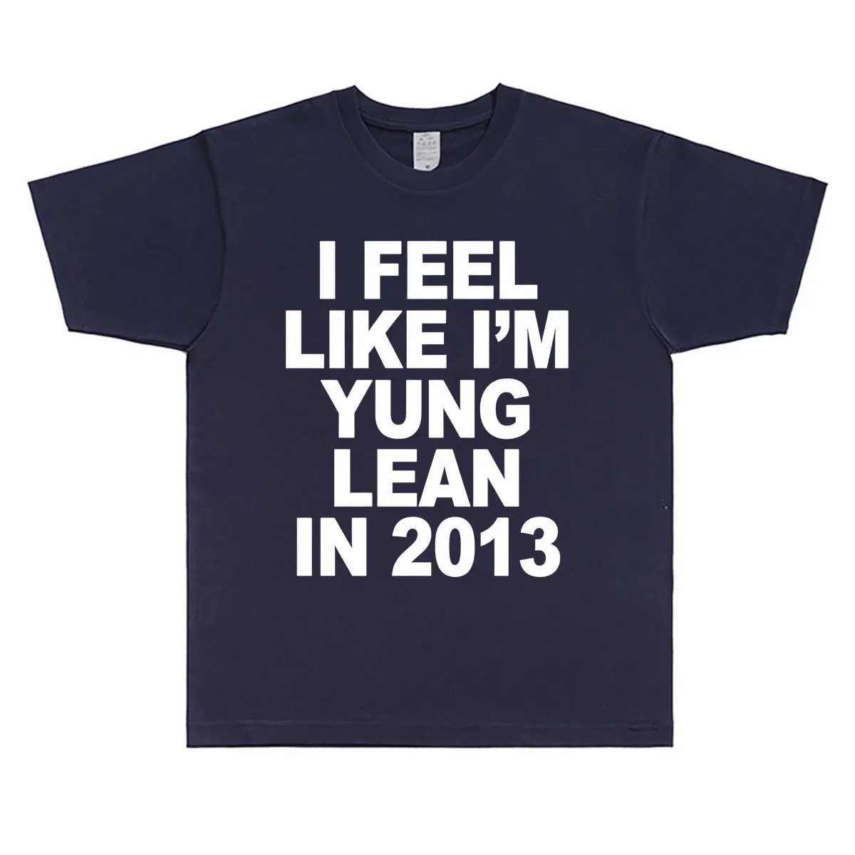 I Feel Like I'm Yung Lean in 2013 Graphic Print Tshirt Male Funny Rap Meme T-shirt Summer Men Women Hip Hop Oversized T Shirts