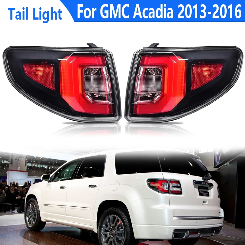 

LED Rear Tail Light For GMC Acadia 2013 2014 2015 2016 Rear Turn Signal Light Brake Lamp Driving Light 84051375-PFM 84051376-PFM