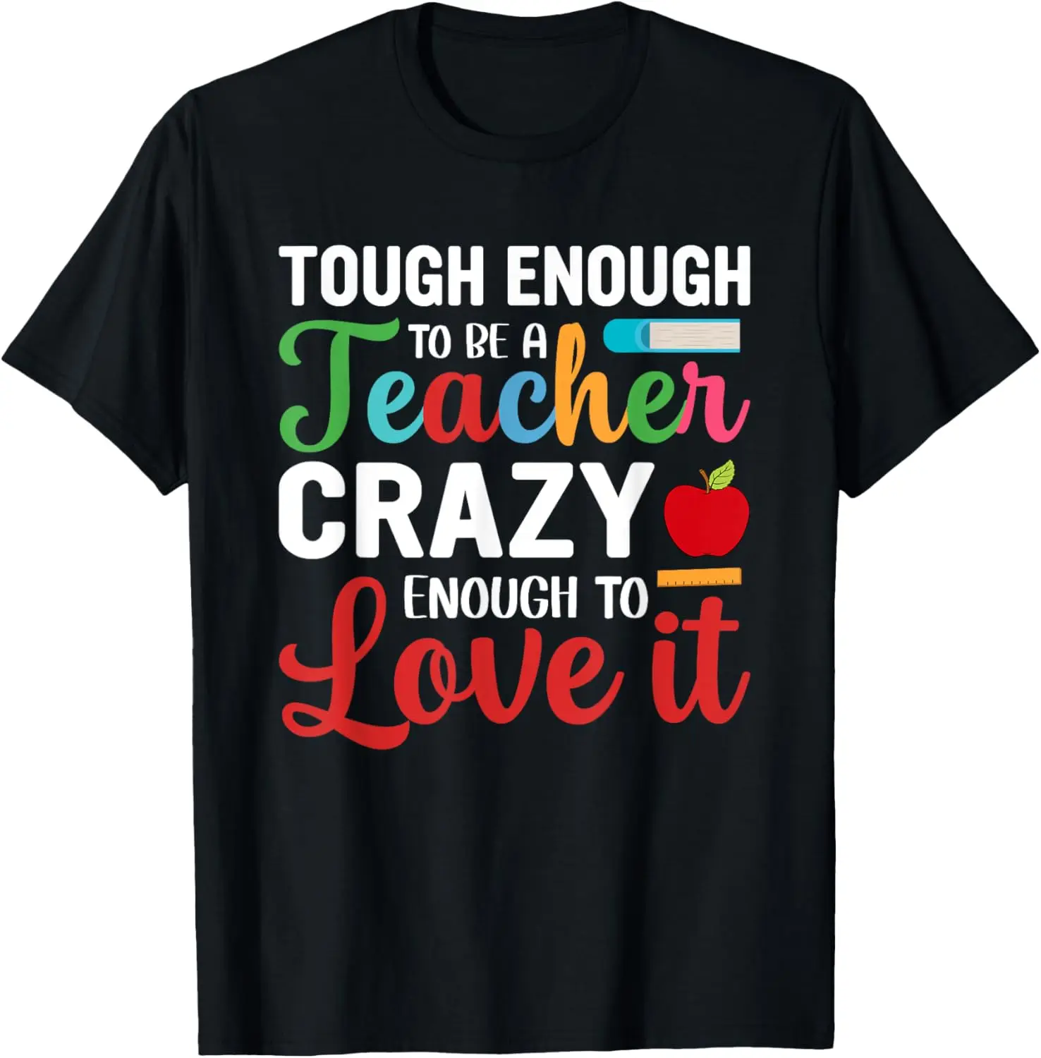 

Tough Enough Crazy Enough To Love It Teacher Graphic Tee Funny School T-Shirt for Educators