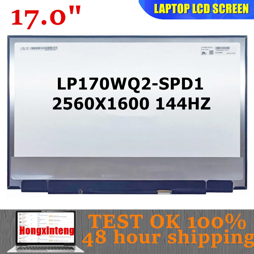 

LP170WQ2-SPD1 LP170WQ2 SPD1 Original NEW 17.0INCH WQXGA 2560X1600 144Hz 40PINS Laptop LCD Screen Display Matrix NON-TOUCH