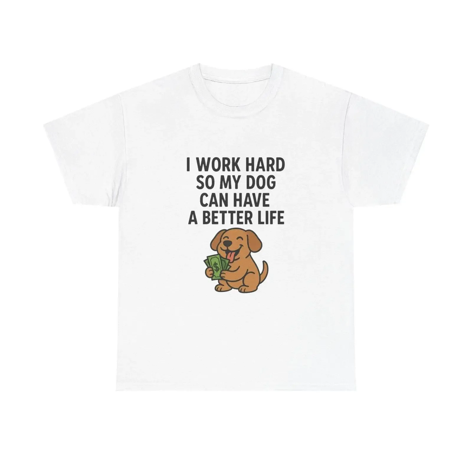 Funny Dog Owner T Shirt M 2XL I Work Hard So My Can Have A Better Life Pet vintage Washed streetwear Versatile homme Soft