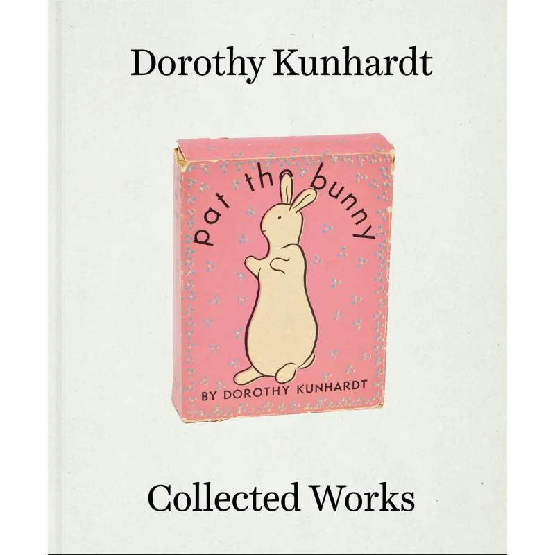 Dorothy Kunhardt Collected Works Peter W Kunhardt And Peter W Kunhardt Jr Steidl Publishing 9783969990148 Book